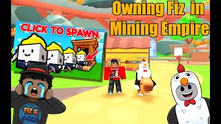 Owning Fiz in Mining Empire on Roblox [upl. by Brost]