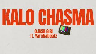 KALO CHASMA Official Release  Ojash Giri ft yarchabeatz [upl. by Minica]