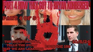 THE REVEALING  196  PART 4 OF 5  HOW THEY GOT TO BRYAN KOHBERGER THE INVESTIGATION idaho4 [upl. by Laertnom]