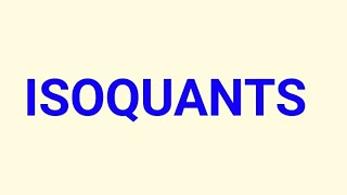 What are isoquants [upl. by Hoebart]