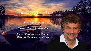 Jonas Kaufmann ✬ quotIn mir klingt ein LiedquotF Chopin [upl. by Benedicta]