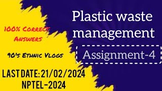 Plastic waste management Assignment4 swayam nptel2024 online assignment [upl. by Asilrahc]