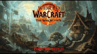 WORLD OF WARCRAFT THE WAR WITHIN Episode 1 The PrePatch Day 1 PrePatch [upl. by Aniz282]