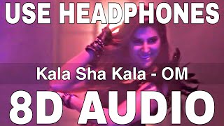 Kala Sha Kala 8D Audio  OM  Dev Negi amp Raahi  Aditya Roy Kapur Elnaaz Norouzi [upl. by Portwine]