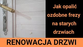 Jak opalić detale w starych drzwiach Opalanie drzwi renowacja drzwi drewnianych [upl. by Allison]