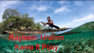 Rayleen Uralom Kania ft Poxy [upl. by Gorges822]