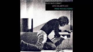 Gustavo Cerati  Amo Dejarte Así Mind Movies Remix [upl. by Washburn]