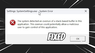 Settings SystemSettingsexe  System Error The System Detected an Overrun of a Stack Based FIXED [upl. by Birkner812]