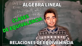 PRELIMINARES 3 RELACIONES DE EQUIVALENCIA Y CLASES  ÁLGEBRA LINEAL  MR PLANCK [upl. by Yahsat429]