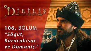 Diriliş Ertuğrul 106 Bölüm  Sögüt Karacahisar ve Domaniç [upl. by Nannette538]