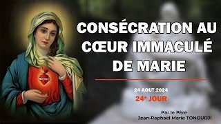 CONSÉCRATION AU CŒUR IMMACULÉ DE MARIE  24e Jour [upl. by Sibbie]