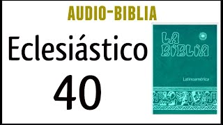 ECLESIÁSTICO SIRÁCIDES 40 BIBLIA CATÓLICA [upl. by Torhert]