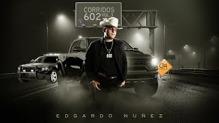 Corridos 602 Vol3 DISCO COMPLETO Edgardo Nuñez [upl. by Ramburt523]