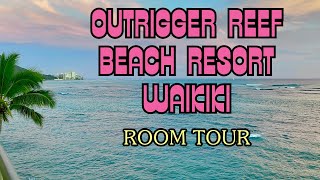 OUTRIGGER REEF Waikiki Beach Resort Ocean Front ROOM TOUR Waikiki Oahu Ocean Views Diamond Head [upl. by Tsuda708]