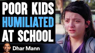 Poor Kids Get HUMILIATED At School Ending Is SHOCKING  Dhar Mann [upl. by Seiuqram]