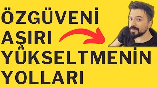 ÖZGÜVENİ ARTTIRMANIN YOLLARI ÖZGÜVEN NASIL YÜKSELİR [upl. by Eliades]