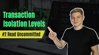 Read Uncommitted Isolation Level with RealWorld Examples  Transaction Isolation Levels 2 [upl. by Ameluz]