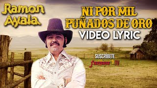 Ramon Ayala  Ni Por Mil Puñados De Oro Video Lyric Oficial Letra  Karaoke [upl. by Nisotawulo]