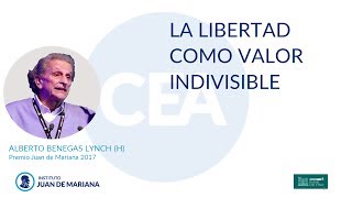 Alberto Benegas Lynch h – La libertad como valor indivisible [upl. by Aveer]