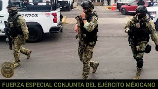 FUERZA ESPECIAL CONJUNTA DEL EJÉRCITO MÉXICANO [upl. by Ahsienat106]