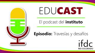 Educast Episodio 1 Travesias y desafios [upl. by Stefania97]