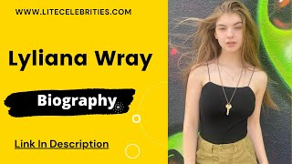 Lyliana Wray Biography Wiki Age Height Parents Net Worth Contact amp More [upl. by Minda501]