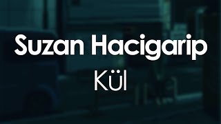 Suzan Hacigarip  Kül [upl. by Arehsat983]