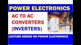 AC to AC converters inverters Working principle  Power Electronics [upl. by Hirai]