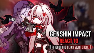 🐦‍⬛✨ Genshin Impact React to Acheron and Black Swan  Gacha Club  Honkai Star Rail [upl. by Ajuna]