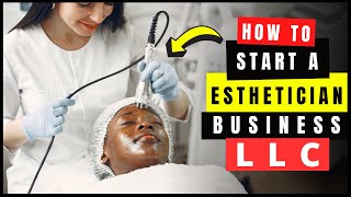 LLC for Esthetician amp Beauty Business  How to Start an Esthetic Beauty Salon or Spa Business 2024 [upl. by Llenrahs]