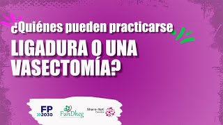 ¿Quiénes pueden practicarse una ligadura o vasectomía [upl. by Naihr]