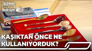 Kaşıktan Önce Ne Kullanıyorduk  Zincirleme Reaksiyon [upl. by Fedak970]