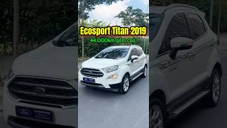 🚘Ecosport Titanium 2019  44000km  Giá 4xx ☎️0967 399 132 em Thắng fordecosport [upl. by Zacherie]