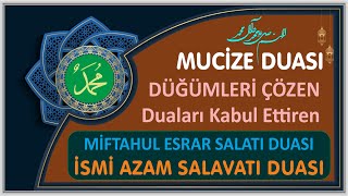 Düğümleri Çözen Miftahul Esrar Salatı Duası VE İsmi Azam Salavatı [upl. by Annhoj89]