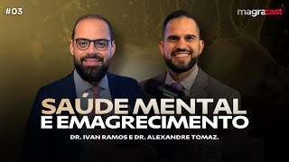 COMO A SAÚDE MENTAL TE AJUDA A EMAGRECER Dr Alexandre Tomaz  Magracast 003 [upl. by Isabeau]