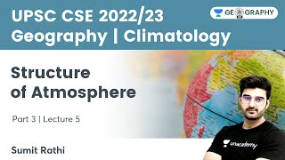 Geography  Climatology  Structure of Atmosphere  Part 3  Geography 101 by Sumit Rathi [upl. by Anyel]