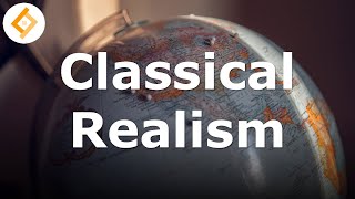 Classical Realism  International Relations Theory [upl. by Barling]