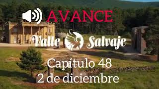 Capítulo 48 “Valle Salvaje” AVANCE [upl. by Eniamaj]