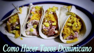 Como Hacer Tacos De Pollo Y Res Dominicano 2016 [upl. by Lavena]