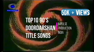 Top 10 90s Doordarshan Title Songs [upl. by Asseral]