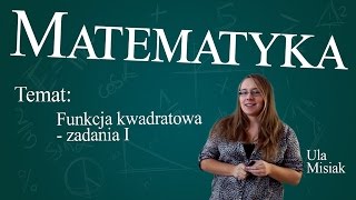 Matematyka  Funkcja kwadratowa zadania cz 1 [upl. by Antsirhc]