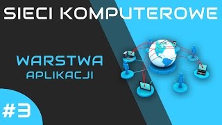 Sieci komputerowe odc 3  Warstwa aplikacji [upl. by Frolick]