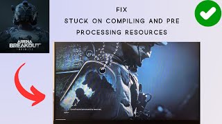 How to Fix Arena Breakout Infinite Stuck on Compiling and pre processing resources [upl. by Bithia]