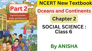 Part2  Chapter2  Oceans and Continents Social Science New NCERT Textbook Class6 [upl. by Aynotahs28]