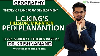 LC Kings Theory of Hillslope Development  Pediplanation Theory  Geomorphology  Dr Krishnanand [upl. by Geraldine]