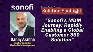 Sanofis MDM Journey Rapidly Enabling a Global Customer 360 Solution  with Semarchy [upl. by Aietal]