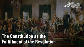 US Constitution as the Fulfillment of the Revolution [upl. by Odraude]