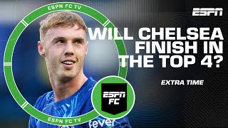 Are Chelsea BACK and destined to finish in the top 4  ESPN FC Extra Time [upl. by Llecram]