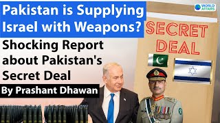 Pakistan is Supplying Israel with Weapons Shocking Report about Pakistans Secret Deal [upl. by Eleni]