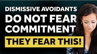 Dismissive Avoidants Do NOT Fear Commitment They Fear THIS Instead [upl. by Dasha]